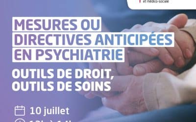 Webconférence “Mesures ou directives anticipées en psychiatrie : outils de droit, outils de soins”